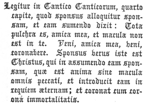 
 Legitur in Cantico Canticorum, quarto
 capite, quod sponsus alloquitur sponsam,
 et eam sumendo dixit: Tota
 pulchra es, amica mea, et macula non
 est in te. Veni, amica mea, veni,
 coronabere. Sponsus verus iste est
 Christus, qui in assumendo eam sponsam,
 quæ est anima sine macula
 omnis peccati, et introducit eam in
 requiem æternam; et coronat cum corona
 immortalitatis.