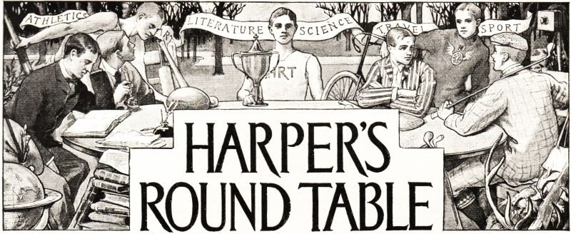 HARPER'S ROUND TABLE