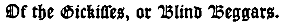 Of the Gickisses, or Blind Beggars.