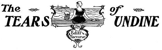 The Tears of Undine, by Edith Macvane