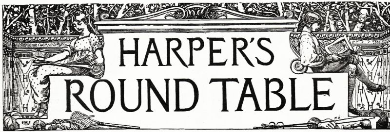 HARPER'S ROUND TABLE