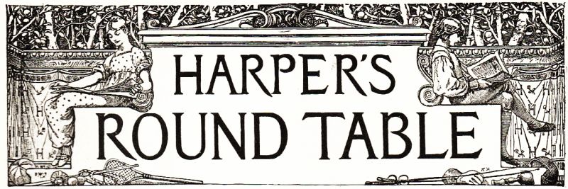 HARPER'S ROUND TABLE