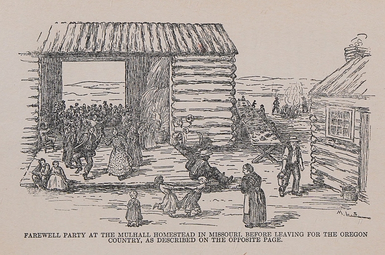 FAREWELL PARTY AT THE MULHALL HOMESTEAD IN MISSOURI, BEFORE LEAVING FOR THE OREGON COUNTRY, AS DESCRIBED ON THE OPPOSITE PAGE.