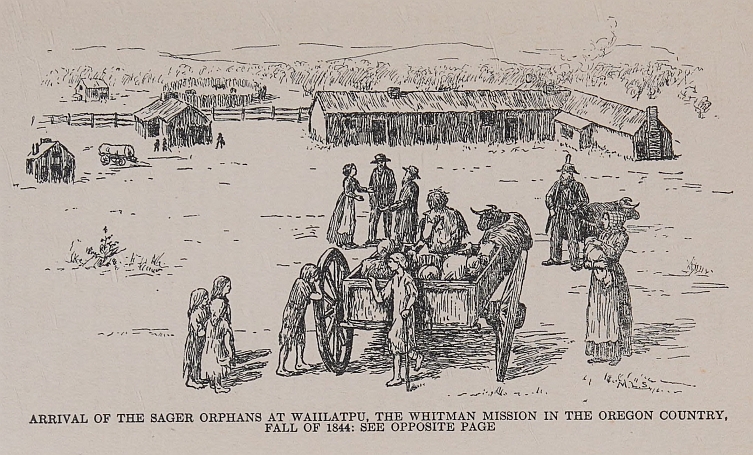 ARRIVAL OF THE SAGER ORPHANS AT WAIILATPU, THE WHITMAN MISSION IN THE OREGON COUNTRY, FALL OF 1844: SEE OPPOSITE PAGE